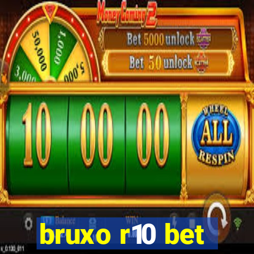 bruxo r10 bet